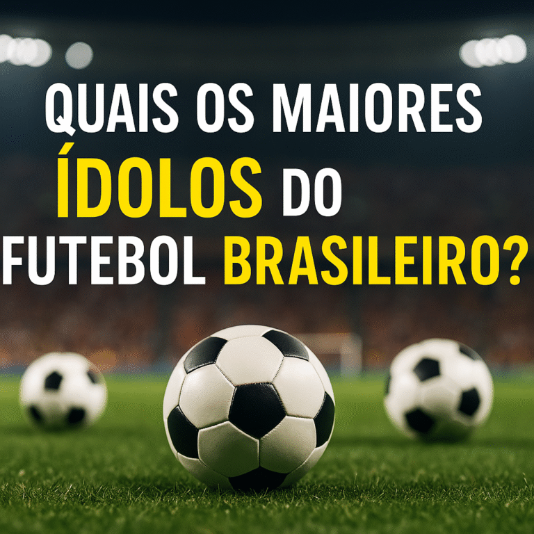 Quais os maiores Ídolos do Futebol Brasileiro?